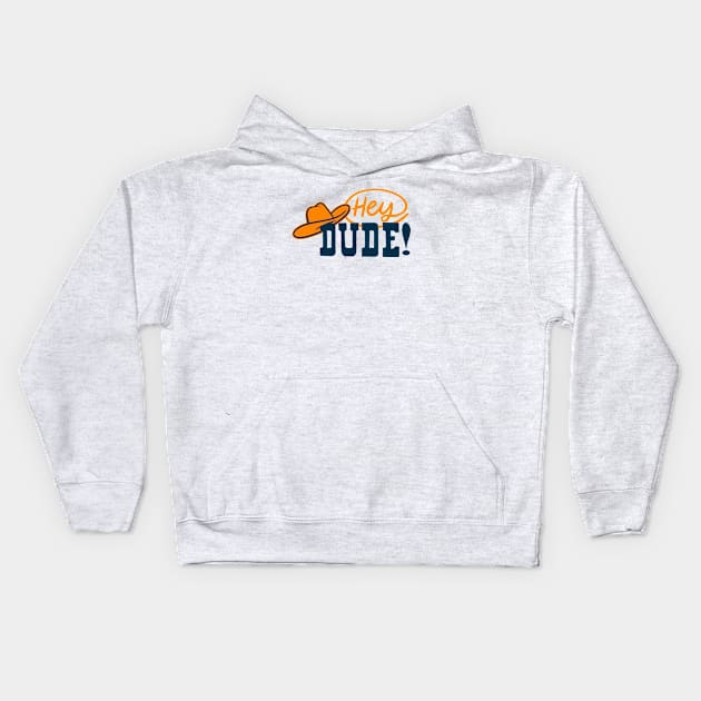 Hey Dude! Kids Hoodie by sombreroinc